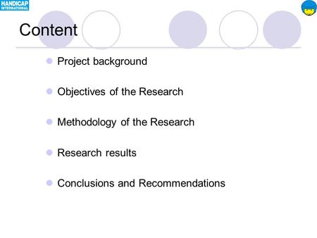 Content Project background Objectives of the Research Methodology of the Research Research results Conclusions and Recommendations.
