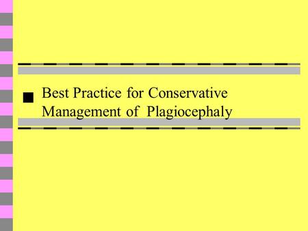 Best Practice for Conservative Management of Plagiocephaly.