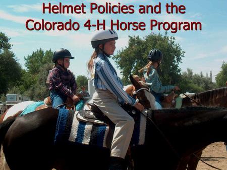Helmet Policies and the Colorado 4-H Horse Program.