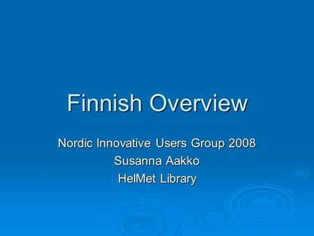 Finnish Overview Nordic Innovative Users Group 2008 Susanna Aakko HelMet Library.
