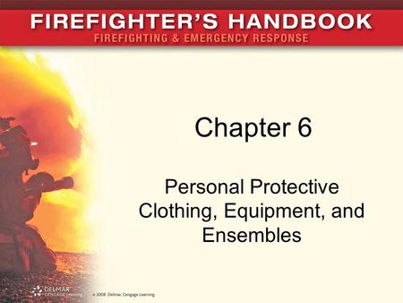 Chapter 6 Personal Protective Clothing, Equipment, and Ensembles.