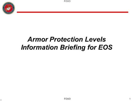 1 Armor Protection Levels Information Briefing for EOS.