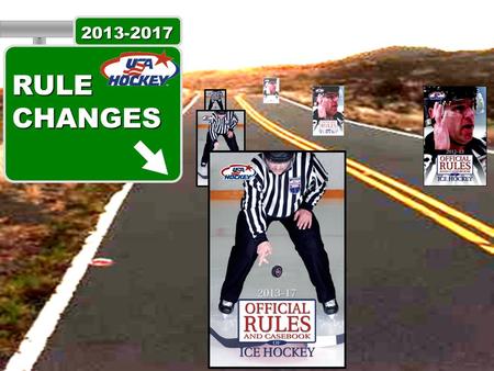 ` RULE CHANGES RULE CHANGES 2013-2017. 2013-2017 Rule Change Summary Youth, Girls'/Women's and Adults.