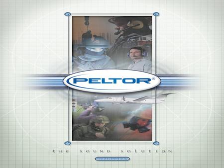 Challenges and Opportunities Opportunities: Peltor Communications has the answer HearPlug Listen or 2-Way Listen or 2-Way Headsets PowerComPlus (I.S.)