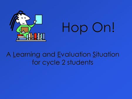 Hop On! A Learning and Evaluation Situation for cycle 2 students.