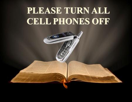 PLEASE TURN ALL CELL PHONESOFF PLEASE TURN ALL CELL PHONES OFF.