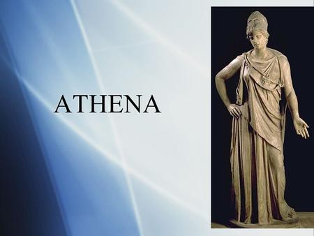 ATHENA.  Athena, the Greek goddess of wisdom, war, the arts, industry, justice and skill  Daughter of Zeus and Metis  Athena, the Greek goddess of.