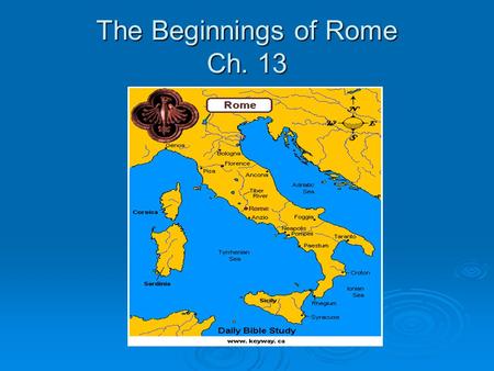 The Beginnings of Rome Ch. 13. I. The Founding of Rome *King Numitor overthrown by brother Amulius. *Amulius forbids Numitor’s daughter to have children.