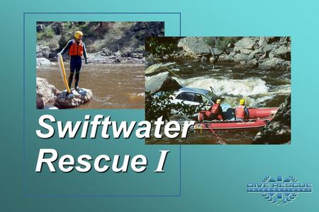 Swiftwater Rescue I See Program Schedule.
