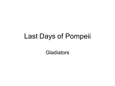 Last Days of Pompeii Gladiators. Samnis rectangular shield visored helmet, often with plumes sword greave on left leg big leather belt.
