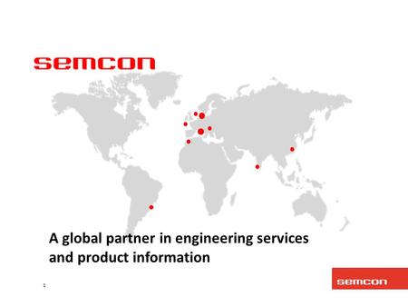 1 A global partner in engineering services and product information.