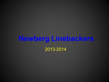 Newberg Linebackers 2013-2014. Positions We run a 4-3 Our positions are Stud - Strong side backer Mike - Middle backer Will - Weak side backer.