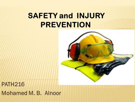 PATH216 Mohamed M. B. Alnoor SAFETY and INJURY PREVENTION.