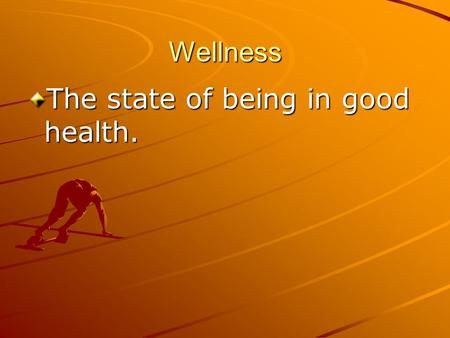 Wellness The state of being in good health.. Physical Wellness The fitness of your body.