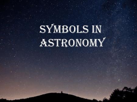 Symbols in astronomy. Symbols in science Technical symbols, formulas and certain fundamental quantities of physics use many symbols and abbreviations.