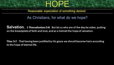 HOPE As Christians, for what do we hope?