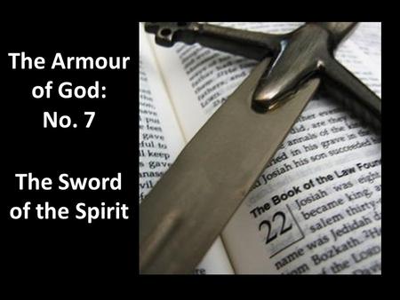 The Armour of God: No. 7 The Sword of the Spirit