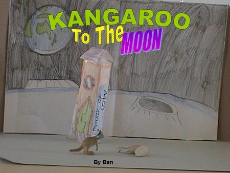 By Ben Kangaroo was sick of his life, it was too boring! Until he discovered the moon one night.
