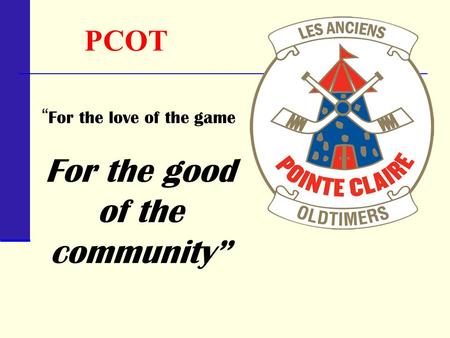 PCOT “ For the love of the game For the good of the community”