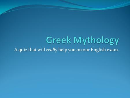 A quiz that will really help you on our English exam.