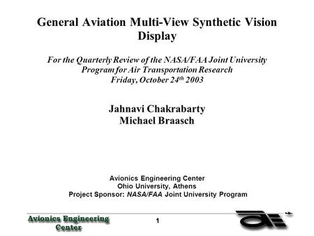 1 General Aviation Multi-View Synthetic Vision Display For the Quarterly Review of the NASA/FAA Joint University Program for Air Transportation Research.