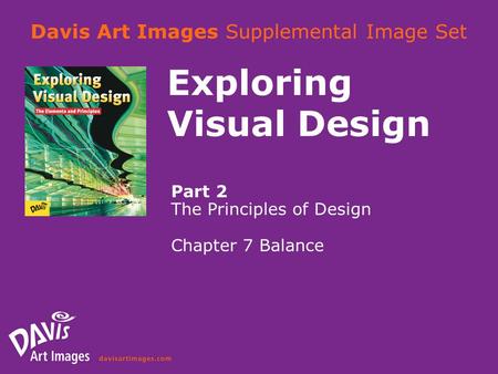 Davis Art Images Supplemental Image Set Exploring Visual Design Part 2 The Principles of Design Chapter 7 Balance.