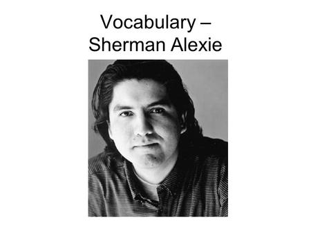 Vocabulary – Sherman Alexie. Step 1: Listen to the teacher say the word betray (v.)