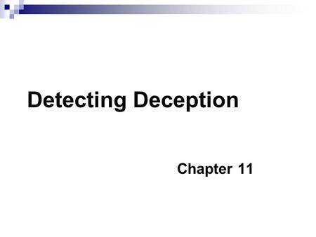 Detecting Deception Chapter 11. Detecting Deception  Lying & deception as a consistent feature of human behavior  “Santa Claus”  People in general.