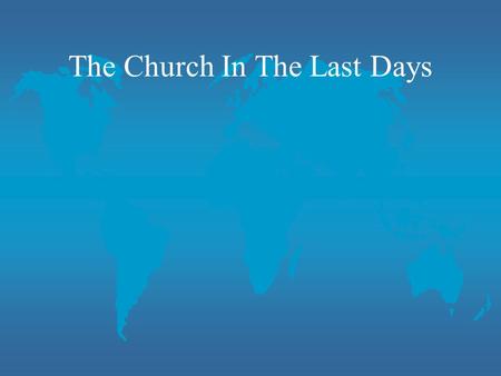 The Church In The Last Days. There are a number of prophecies in the New Testament that predict what the church will be like in the last days. These descriptions.
