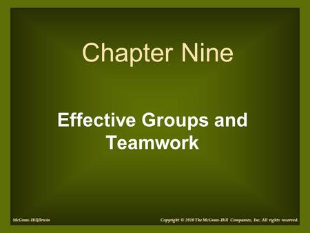 Effective Groups and Teamwork Chapter Nine Copyright © 2010 The McGraw-Hill Companies, Inc. All rights reserved.McGraw-Hill/Irwin.