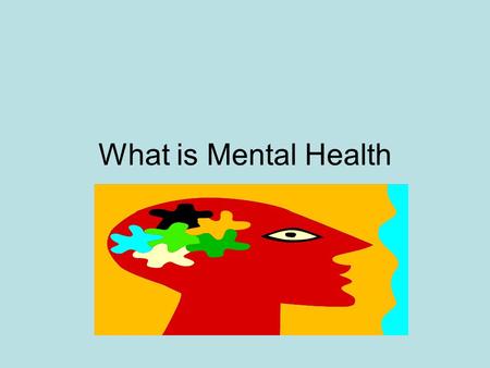 What is Mental Health.