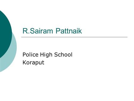 R.Sairam Pattnaik Police High School Koraput. My DAYS AMONG THE DEAD ARE PAST.