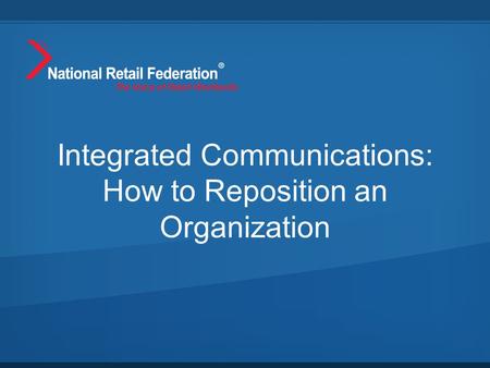 Integrated Communications: How to Reposition an Organization.