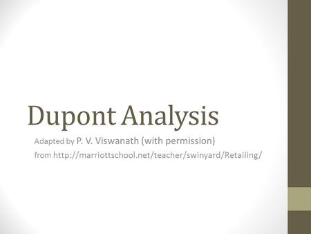 Dupont Analysis Adapted by P. V. Viswanath (with permission) from