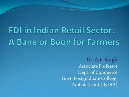 Dr. Ajit Singh Associate Professor Dept. of Commerce Govt. Postgraduate College, Ambala Cantt (INDIA)
