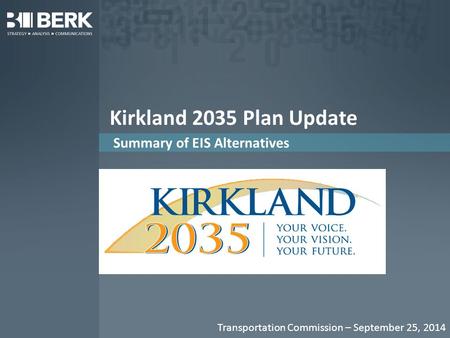 Kirkland 2035 Plan Update Summary of EIS Alternatives Transportation Commission – September 25, 2014.