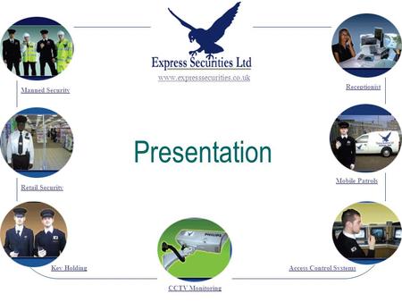 Presentation Retail Security Key Holding Mobile Patrols Access Control Systems Manned Security www.expresssecurities.co.uk Receptionist CCTV Monitoring.