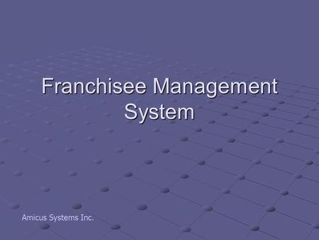 Franchisee Management System Amicus Systems Inc..