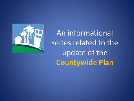 An informational series related to the update of the Countywide Plan.