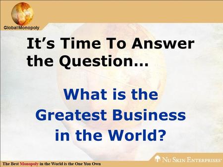Global Monopoly What is the Greatest Business in the World? It’s Time To Answer the Question…