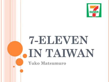 7-ELEVEN IN TAIWAN Yuko Matsumuro.