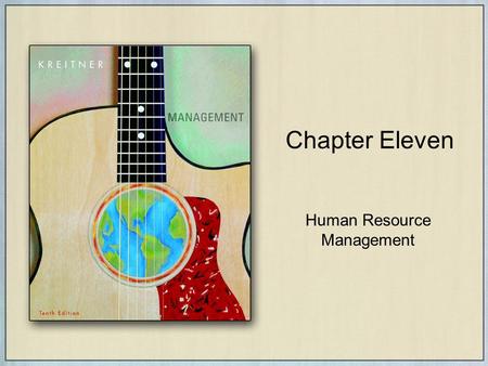 Chapter Eleven Human Resource Management. Copyright © Houghton Mifflin Company. All rights reserved.Chapter Eleven | 2 Chapter Objectives Explain what.