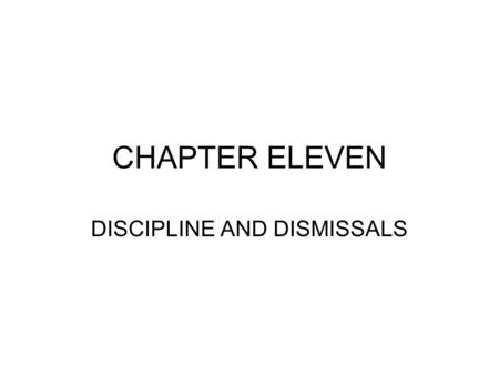 CHAPTER ELEVEN DISCIPLINE AND DISMISSALS. Objectives of this chapter Explore why discipline is required within the workplace Consider why people break.