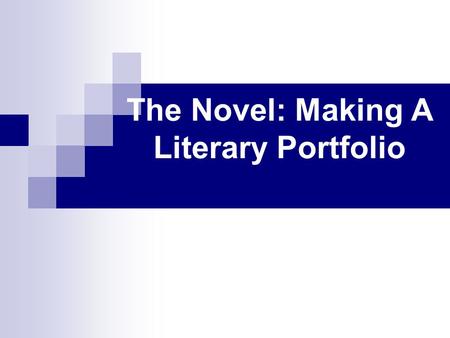 The Novel: Making A Literary Portfolio. Review - Elements of Fiction: Irony General definition: The contrast between what is expected to happen and what.