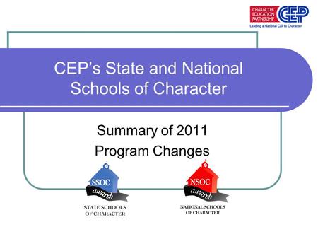 CEP’s State and National Schools of Character Summary of 2011 Program Changes.