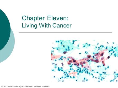 © 2011 McGraw-Hill Higher Education. All rights reserved. Chapter Eleven: Living With Cancer.