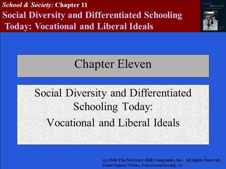 111111 School & Society: Chapter 11 Social Diversity and Differentiated Schooling Today: Vocational and Liberal Ideals Chapter Eleven Social Diversity.