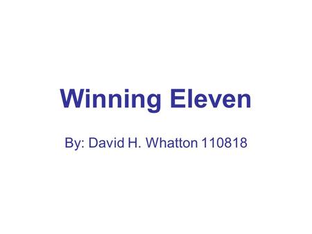 Winning Eleven By: David H. Whatton 110818. The Penalty Shot Real Madrid’s David Beckham has been given an opportunity to make a game winning penalty.