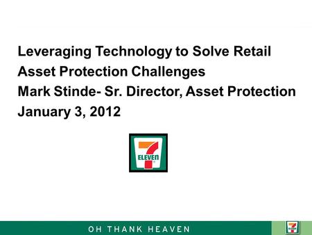Leveraging Technology to Solve Retail Asset Protection Challenges Mark Stinde- Sr. Director, Asset Protection January 3, 2012.
