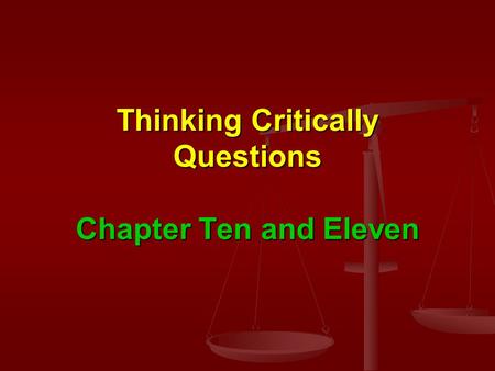 Thinking Critically Questions Chapter Ten and Eleven.